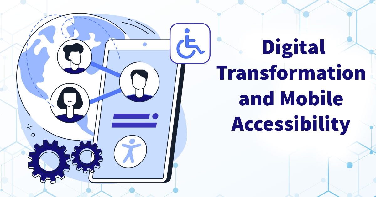 Digital Transformation And Mobile Accessibility | Pivotal Accessibility