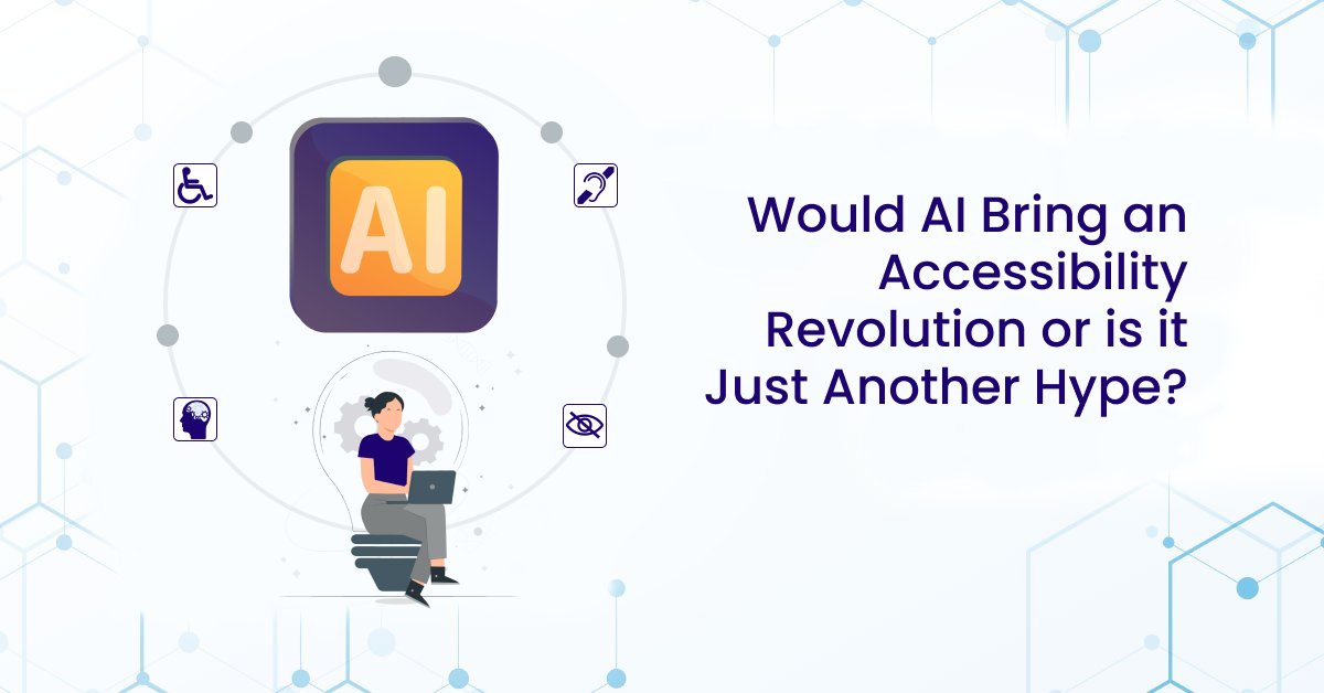 Would AI bring an accessibility revolution or is it just another hype ...