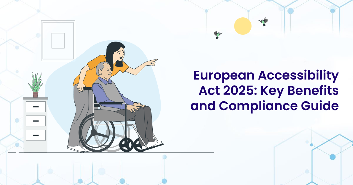 European Accessibility Act 2025 Key Benefits and Compliance Guide