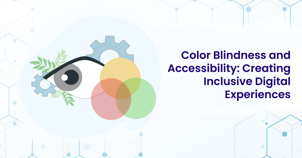 Color Blindness and Accessibility: Creating Inclusive Digital Experiences