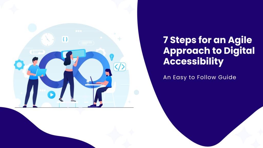 Banner image of a blog about 7 easy to follow steps for an agile approach to accessibility.