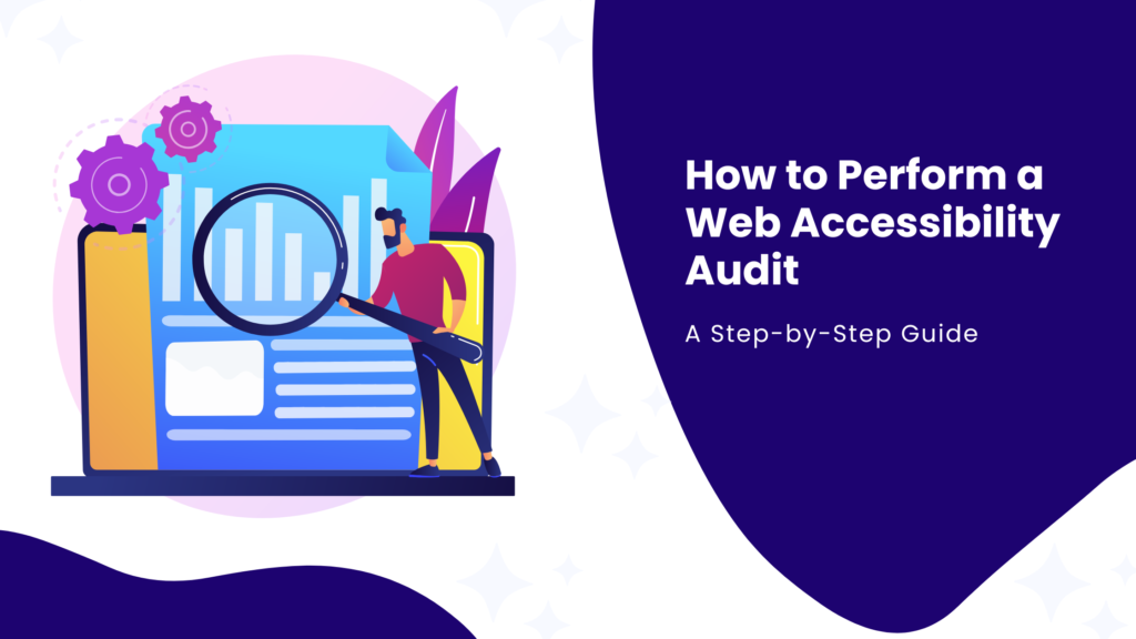 How to Perform a web accessibility audit: A step by step guide